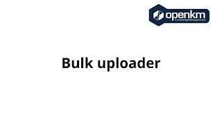 OpenKM - Bulk uploader - New UI