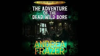 The Adventure of the Dead Wild Bore. A Cosy Mystery audio book