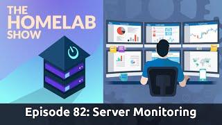 The Homelab Show Episode 82: Server Monitoring Tools