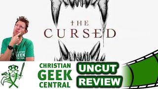 The Cursed - CHRISTIAN GEEK CENTRAL UNCUT REVIEW