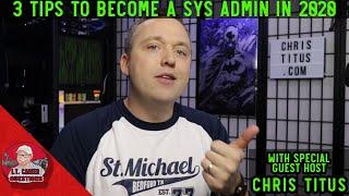 3 Tips to Become a System Administrator in 2020 with Guest Host Chris Titus Tech