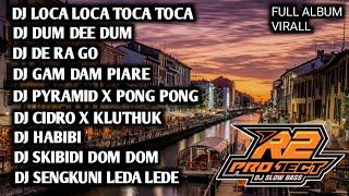 DJ FULL ALBUM || LOCA LOCA TOCA TOCA || DUM DE DUM _ BY R2 PROJECT