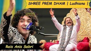 Live Rais Anis Sabri | Vishal Mela Shree Prem Dham | Kakowal Road Ludhiana