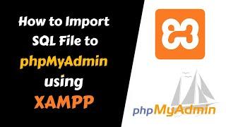 How to Import SQL File to phpMyAdmin using XAMPP