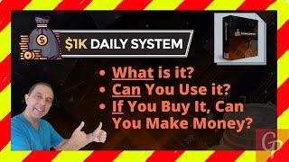 $1K Daily System Review & Bonuses.. .What is it? What Do You Do? If You do it, Can Make You Money?