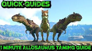 Ark Quick Guides - Allosaurus - The 1 Minute Taming Guide!