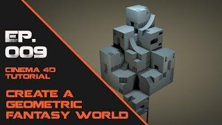 Cinema 4D Tutorial Ep. 09 - Geometric Fantasy World