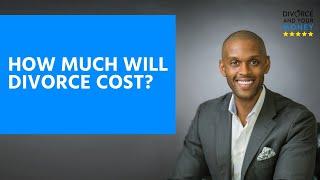 How Much Will Divorce Cost? (Answer: It Can Be Expensive!)