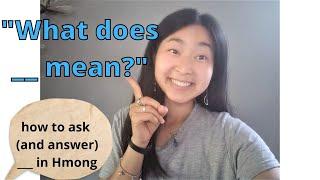 How to ask (and answer): What does __ mean? |DibDabNeeg| Learn Hmong language together