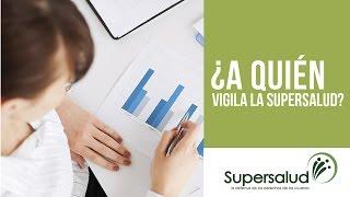 ¿A quién vigila la Supersalud?