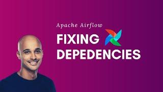 Apache Airflow: How to fix dependencies errors