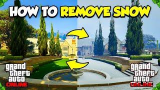 How To REMOVE SNOW in GTA 5 Online! (UPDATED VERSION)