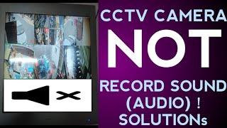 CCTV CAMERA NOT RECORD SOUND(AUDIO)! SOLUTIONs