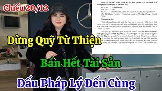 Chiều 20/12 Bà Hằng Tuyên Bố Nóng Dừng Quỹ Từ Thiện Bán Hết Tài Sản Đấu Pháp Lý ?