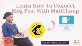 How to Connect Your Blog Post RSS Feed To MailChimp for Automated Traffic