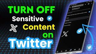 How To Turn Off Sensitive Content On X (twitter)