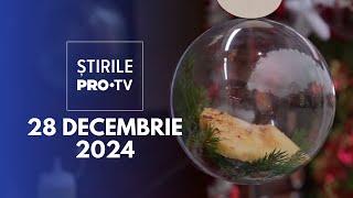 Știrile PRO TV - 28 Decembrie 2024