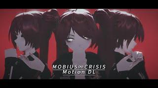 【MMD motion DL】MOBIUS∞CRISIS