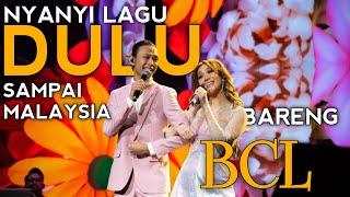 NYANYI "DULU" BARENG BCL DI MALAYSIA | Part 2