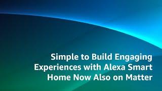 Simple to Build Engaging Experiences with Alexa Smart Home Now Also on Matter