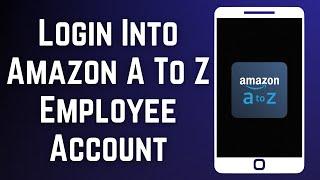 How to Login into Amazon A to Z Employee Account (2023)