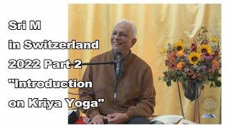 Satsang with Sri M at Bern Switzerland 2022 An introduction to Kriya Yoga, and Q&A