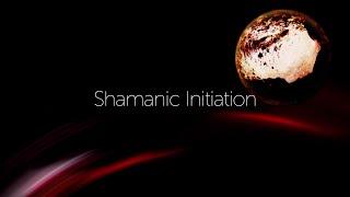 Shamanic Initiation