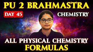 Day 45 PU 2 Brahmastra Chemistry All Physical Chemistry Formulae in One Shot | #puboard #chemistry