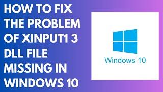 How to fix the problem of xinput1 3 dll file missing in windows 10