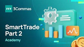 3Commas Academy Smart Trade Part 2