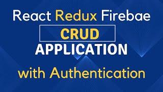 React Redux Firebase CRUD Application with Authentication #react #redux #firebase