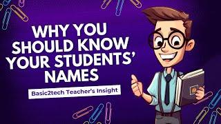 Know Your Students' Names - Basic2tech Teachers Insight #teachers