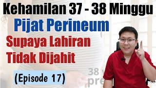 USIA KEHAMILAN 37 38 MINGGU (eps 17) | TIPS SUPAYA TIDAK DIJAHIT - TANYAKAN DOKTER