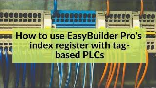 How to use EasyBuilder Pro's index register with register-based PLCs - Weintek USA