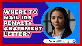 Where To Mail IRS Penalty Abatement Letter? - CountyOffice.org