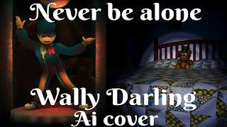 Never be alone - Fnaf 4 (Wally Darling ai cover with lyrics)