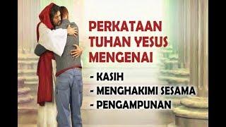 Ayat Emas Alkitab - Perkataan Tuhan Yesus mengenai Kasih, Menghakimi  Sesama, dan Pengampunan