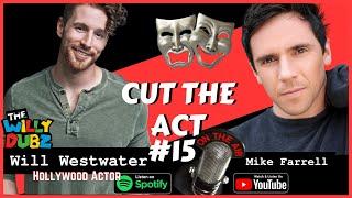 CUT THE ACT #15 Will Westwater, "How To Become An Actor In Hollywood"