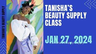 New Beauty Supply Class January 27, 2024 @ 10:00 am CST Time. Http://tanishasbeautysupply.com