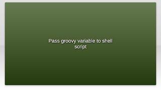 Pass groovy variable to shell script