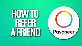 How To Refer a Friend On Payoneer Tutorial