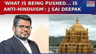 What J Sai Deepak Said On  Tirupati Laddu Row Being Compared To What Britisher Did In India In 1857