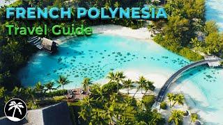 French Polynesia & Bora Bora Travel Guide 4K - Best Places To Visit And Things To Do