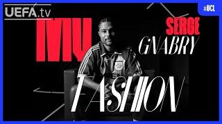 My Fashion: Serge Gnabry | #UCL