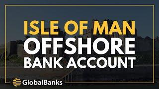 Open an Isle of Man Offshore Account