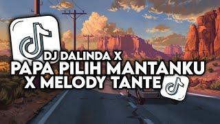 DJ DALINDA OLD X PAPA PILIH MANTANKU X MELODY TANTE TERBARU 2024 VIRAL TIKTOK !!