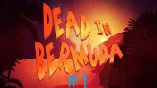 Dead In Bermuda Day 1