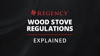 Wood Stove Regulations Explained | 1988 - Today | Regency