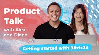 Bitrix24 Product Talk: Getting Started with Bitrix24