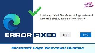 Fix - Installation Failed | The Microsoft Edge Webview2 Runtime Is Already Installed For The System